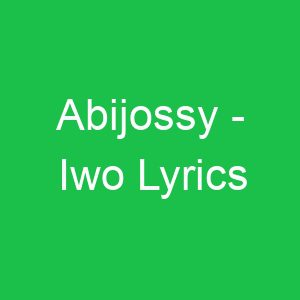 Abijossy Iwo Lyrics