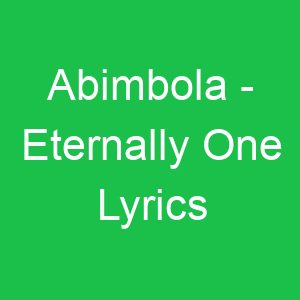 Abimbola Eternally One Lyrics