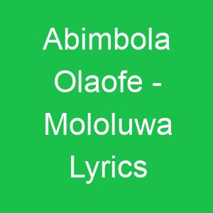 Abimbola Olaofe Mololuwa Lyrics