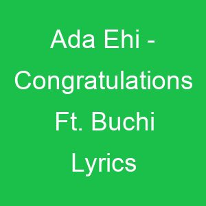 Ada Ehi Congratulations Ft Buchi Lyrics