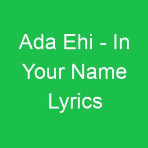 Ada Ehi In Your Name Lyrics