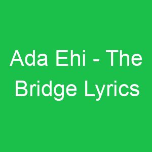 Ada Ehi The Bridge Lyrics