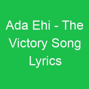 Ada Ehi The Victory Song Lyrics