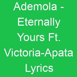 Ademola Eternally Yours Ft Victoria Apata Lyrics
