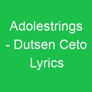 Adolestrings Dutsen Ceto Lyrics