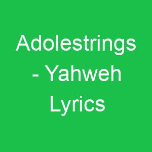 Adolestrings Yahweh Lyrics