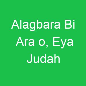 Alagbara Bi Ara o, Eya Judah