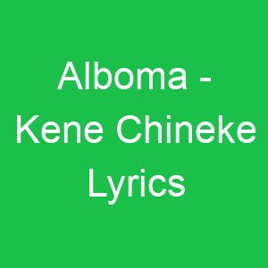 Alboma Kene Chineke Lyrics