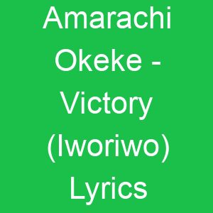 Amarachi Okeke Victory (Iworiwo) Lyrics