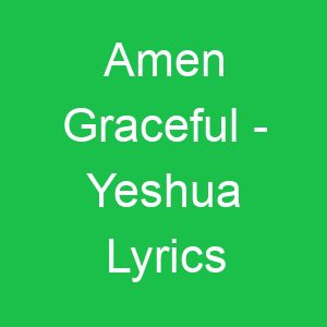 Amen Graceful Yeshua Lyrics