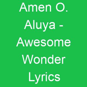 Amen O Aluya Awesome Wonder Lyrics