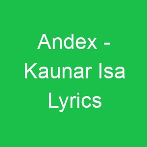Andex Kaunar Isa Lyrics