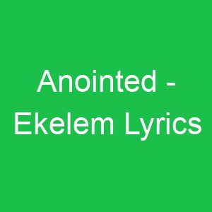 Anointed Ekelem Lyrics