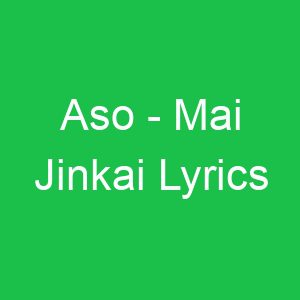 Aso Mai Jinkai Lyrics