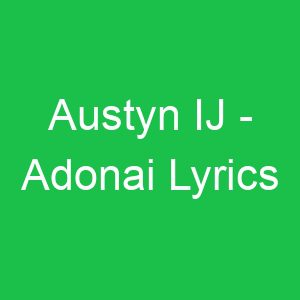Austyn IJ Adonai Lyrics