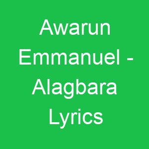 Awarun Emmanuel Alagbara Lyrics