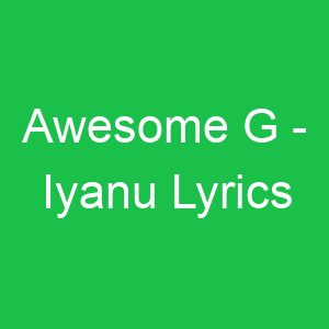 Awesome G Iyanu Lyrics