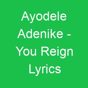 Ayodele Adenike You Reign Lyrics