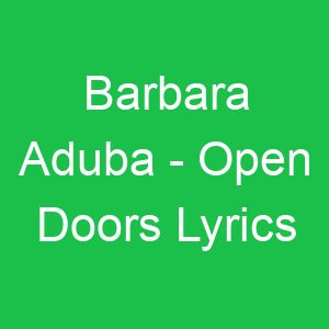 Barbara Aduba Open Doors Lyrics