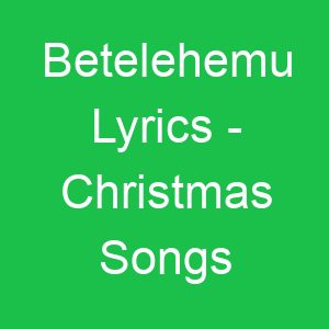 Betelehemu Lyrics Christmas Songs
