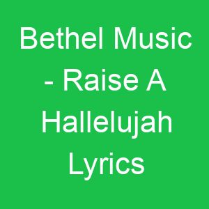 Bethel Music Raise A Hallelujah Lyrics