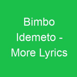 Bimbo Idemeto More Lyrics