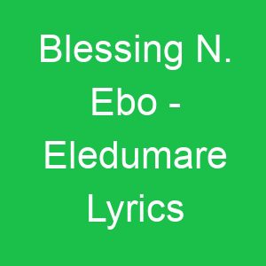 Blessing N Ebo Eledumare Lyrics