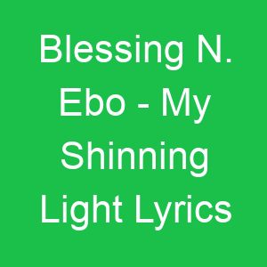 Blessing N Ebo My Shinning Light Lyrics