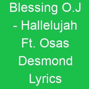 Blessing O J Hallelujah Ft Osas Desmond Lyrics