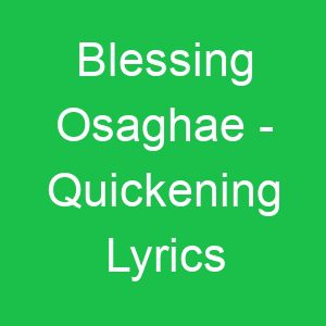 Blessing Osaghae Quickening Lyrics