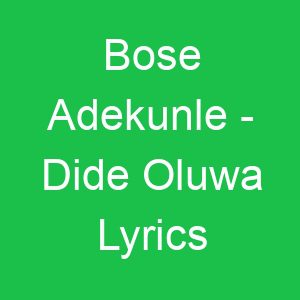 Bose Adekunle Dide Oluwa Lyrics