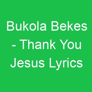 Bukola Bekes Thank You Jesus Lyrics