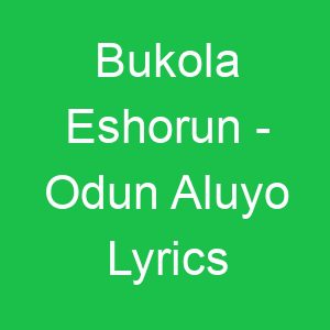 Bukola Eshorun Odun Aluyo Lyrics