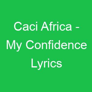 Caci Africa My Confidence Lyrics