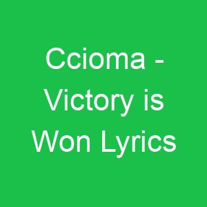 Ccioma Victory is Won Lyrics