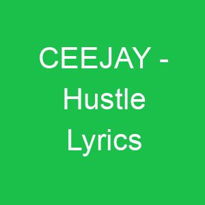 CEEJAY Hustle Lyrics