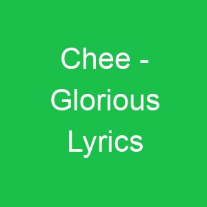 Chee Glorious Lyrics