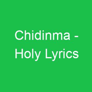 Chidinma Holy Lyrics