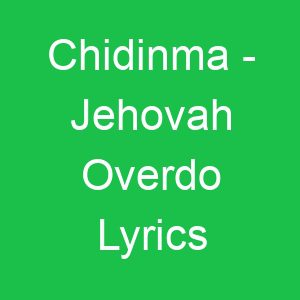 Chidinma Jehovah Overdo Lyrics