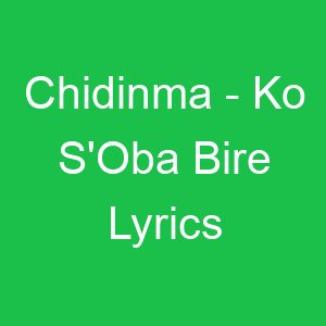 Chidinma Ko S'Oba Bire Lyrics