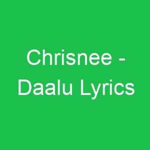 Chrisnee Daalu Lyrics