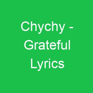 Chychy Grateful Lyrics