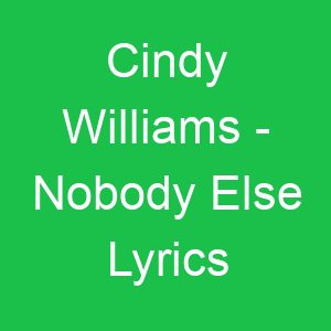 Cindy Williams Nobody Else Lyrics