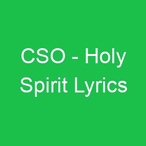 CSO Holy Spirit Lyrics