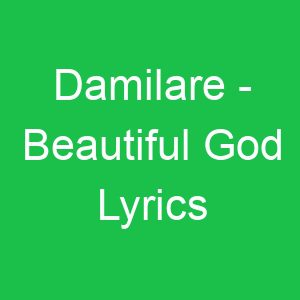 Damilare Beautiful God Lyrics