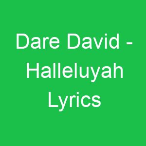 Dare David Halleluyah Lyrics
