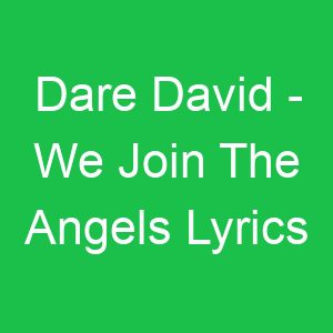 Dare David We Join The Angels Lyrics