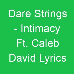 Dare Strings Intimacy Ft Caleb David Lyrics