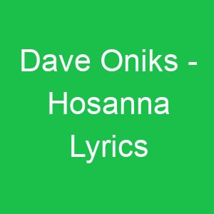 Dave Oniks Hosanna Lyrics