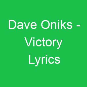 Dave Oniks Victory Lyrics